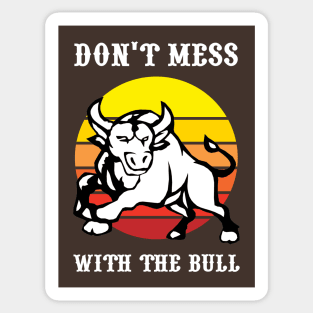 Don't Mess With The Bull Sticker